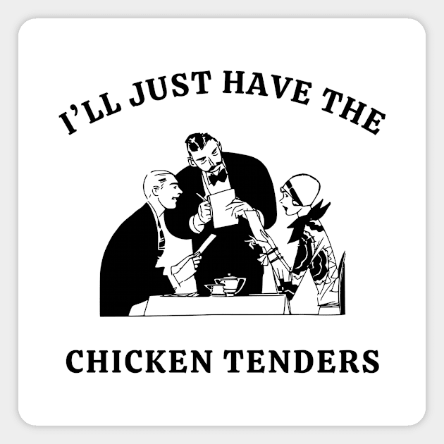 I'll Just Have The Chicken Tenders Magnet by Unified by Design